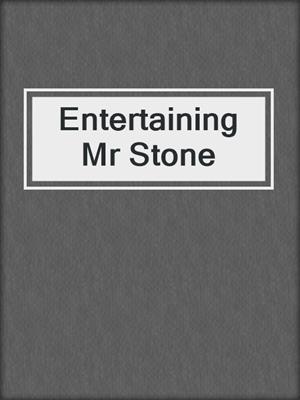 cover image of Entertaining Mr Stone