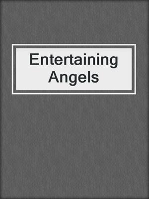 cover image of Entertaining Angels