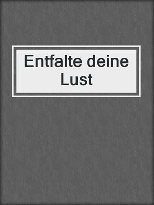 cover image of Entfalte deine Lust