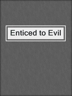 cover image of Enticed to Evil