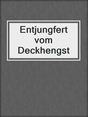 cover image of Entjungfert vom Deckhengst