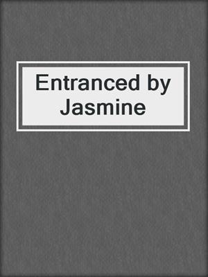 cover image of Entranced by Jasmine
