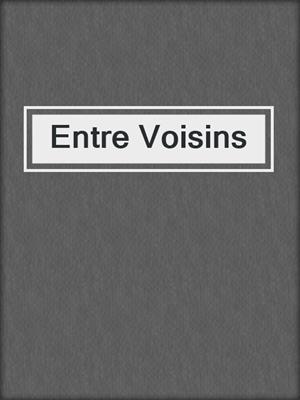 cover image of Entre Voisins