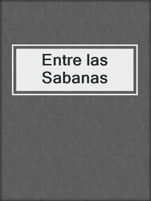 cover image of Entre las Sabanas