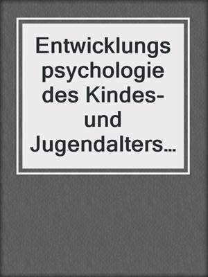Entwicklungspsychologie des Kindes- und Jugendalters für Bachelor