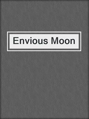 Envious Moon