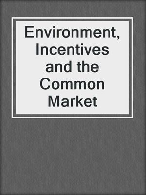 Environment, Incentives and the Common Market