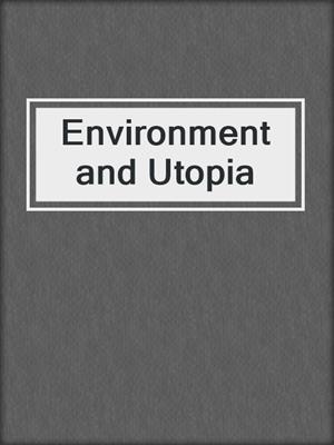 Environment and Utopia