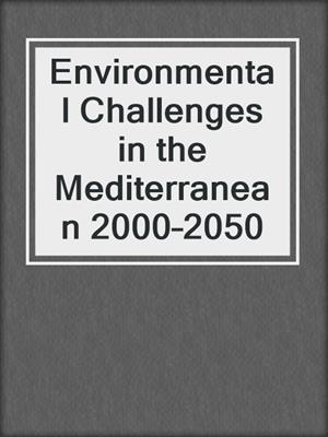 Environmental Challenges in the Mediterranean 2000–2050
