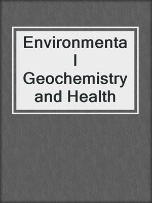 Environmental Geochemistry and Health