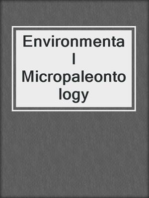 Environmental Micropaleontology