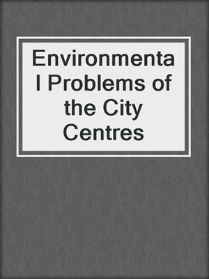 Environmental Problems of the City Centres