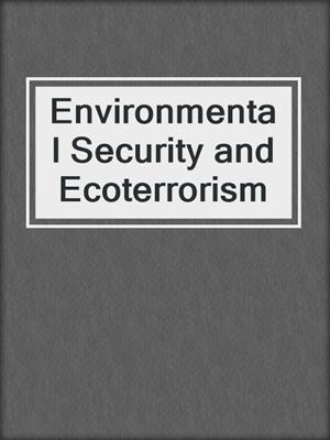 Environmental Security and Ecoterrorism