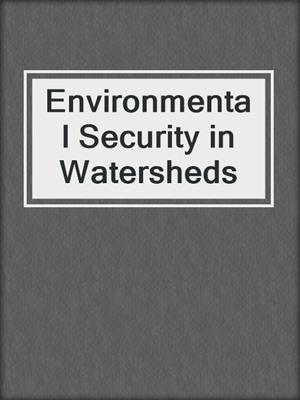 Environmental Security in Watersheds