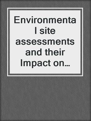Environmental site assessments and their Impact on property value : the appraiser's role