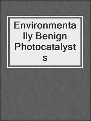 Environmentally Benign Photocatalysts