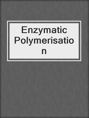 Enzymatic Polymerisation