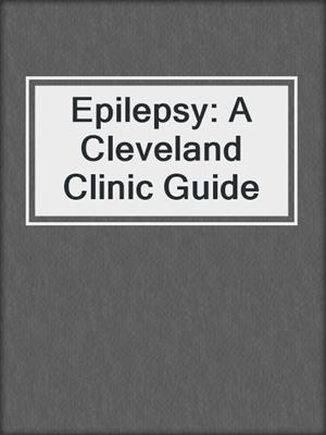 Epilepsy: A Cleveland Clinic Guide