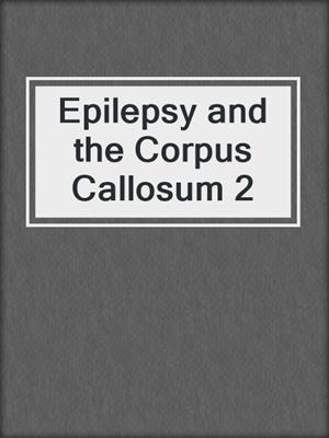 Epilepsy and the Corpus Callosum 2