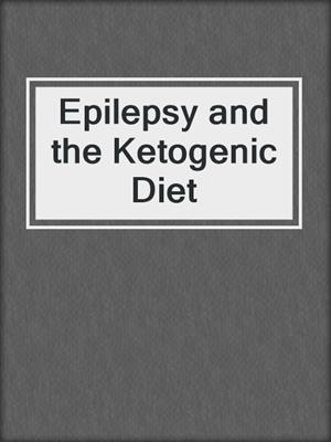 Epilepsy and the Ketogenic Diet