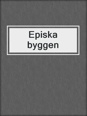 Episka byggen