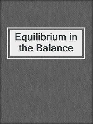Equilibrium in the Balance