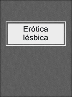 cover image of Erótica lésbica