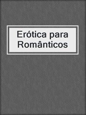 cover image of Erótica para Românticos