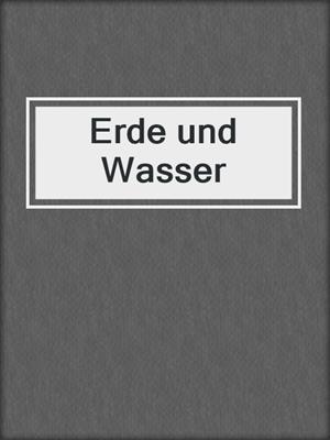 cover image of Erde und Wasser