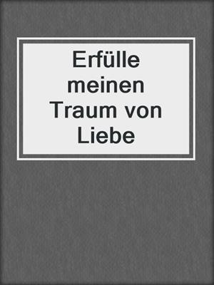 cover image of Erfülle meinen Traum von Liebe