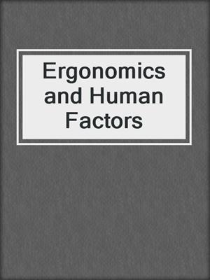 Ergonomics and Human Factors