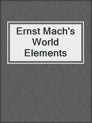 Ernst Mach's World Elements