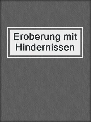 cover image of Eroberung mit Hindernissen