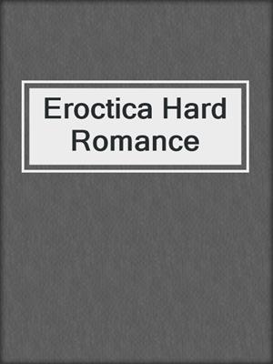 cover image of Eroctica Hard Romance