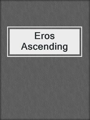 cover image of Eros Ascending