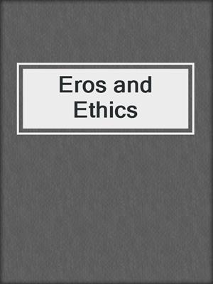 cover image of Eros and Ethics