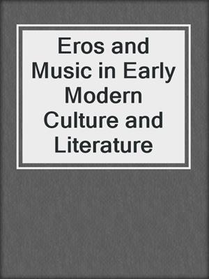 cover image of Eros and Music in Early Modern Culture and Literature