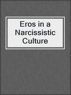 Eros in a Narcissistic Culture