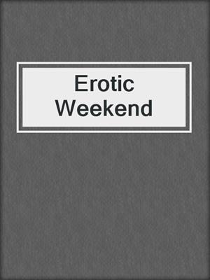 cover image of Erotic Weekend