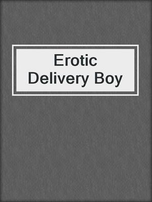 cover image of Erotic Delivery Boy