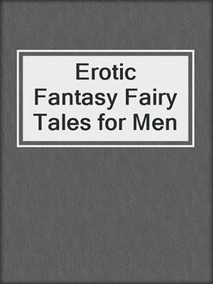 cover image of Erotic Fantasy Fairy Tales for Men
