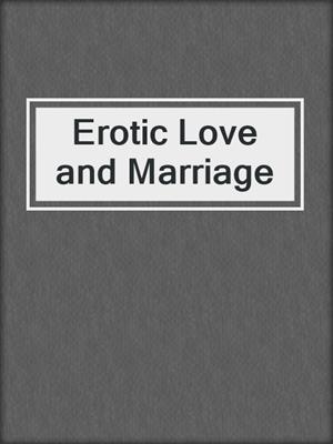 cover image of Erotic Love and Marriage