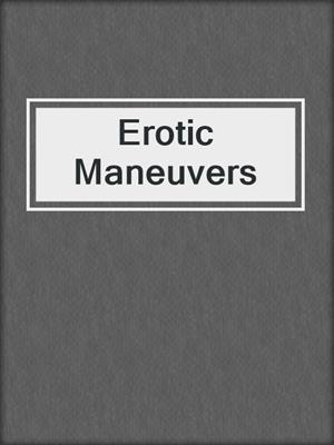Erotic Maneuvers