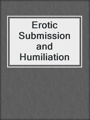 cover image of Erotic Submission and Humiliation