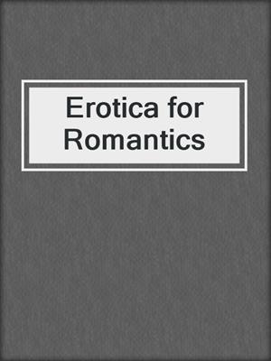 cover image of Erotica for Romantics