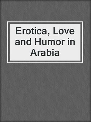 cover image of Erotica, Love and Humor in Arabia