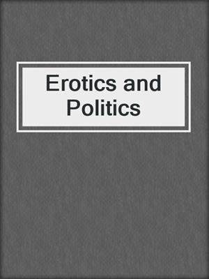 cover image of Erotics and Politics