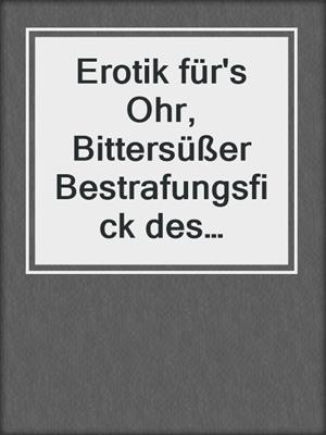 cover image of Erotik für's Ohr, Bittersüßer Bestrafungsfick des Kindermädchens