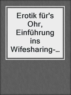 Erotik für's Ohr, Einführung ins Wifesharing--Wifesharing, Teil 1
