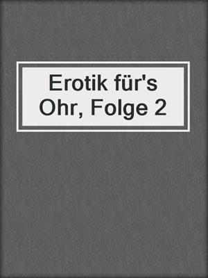 cover image of Erotik für's Ohr, Folge 2
